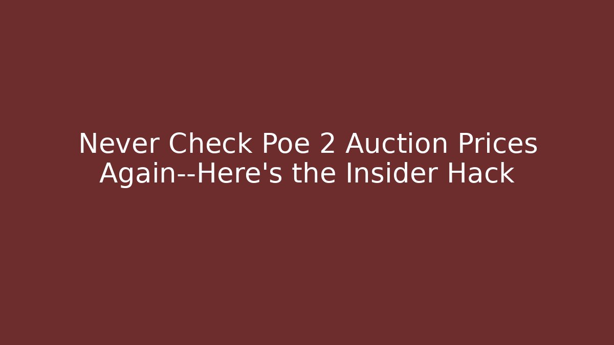Never Check Poe 2 Auction Prices Again—Here’s the Insider Hack - Critter Realm