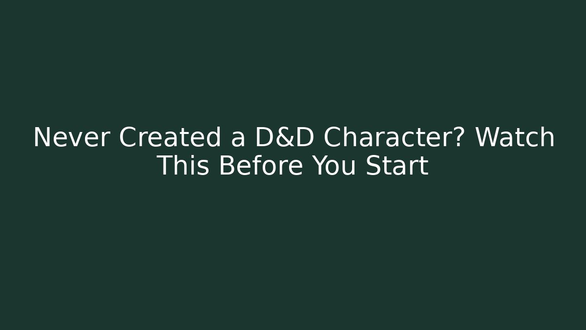 Never Created a D&D Character? Watch This Before You Start - Critter Realm
