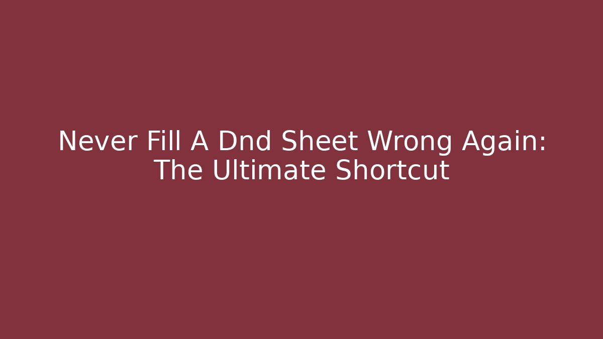 Never Fill A Dnd Sheet Wrong Again: The Ultimate Shortcut