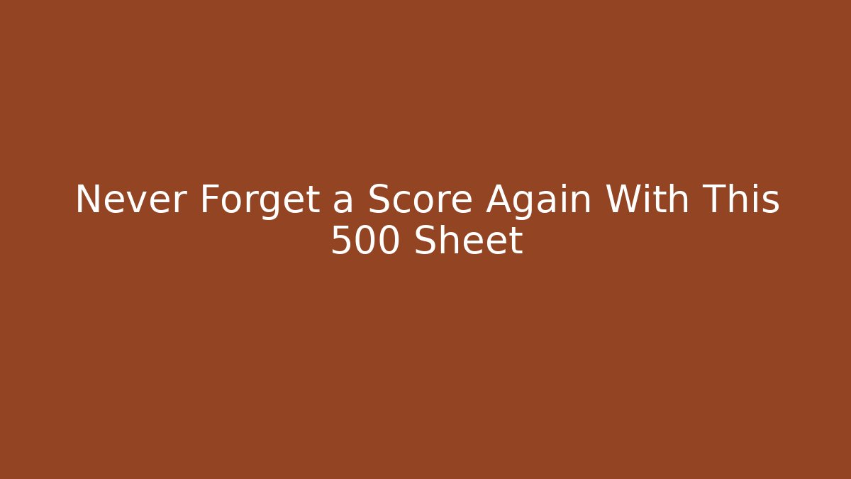 Never Forget a Score Again With This 500 Sheet