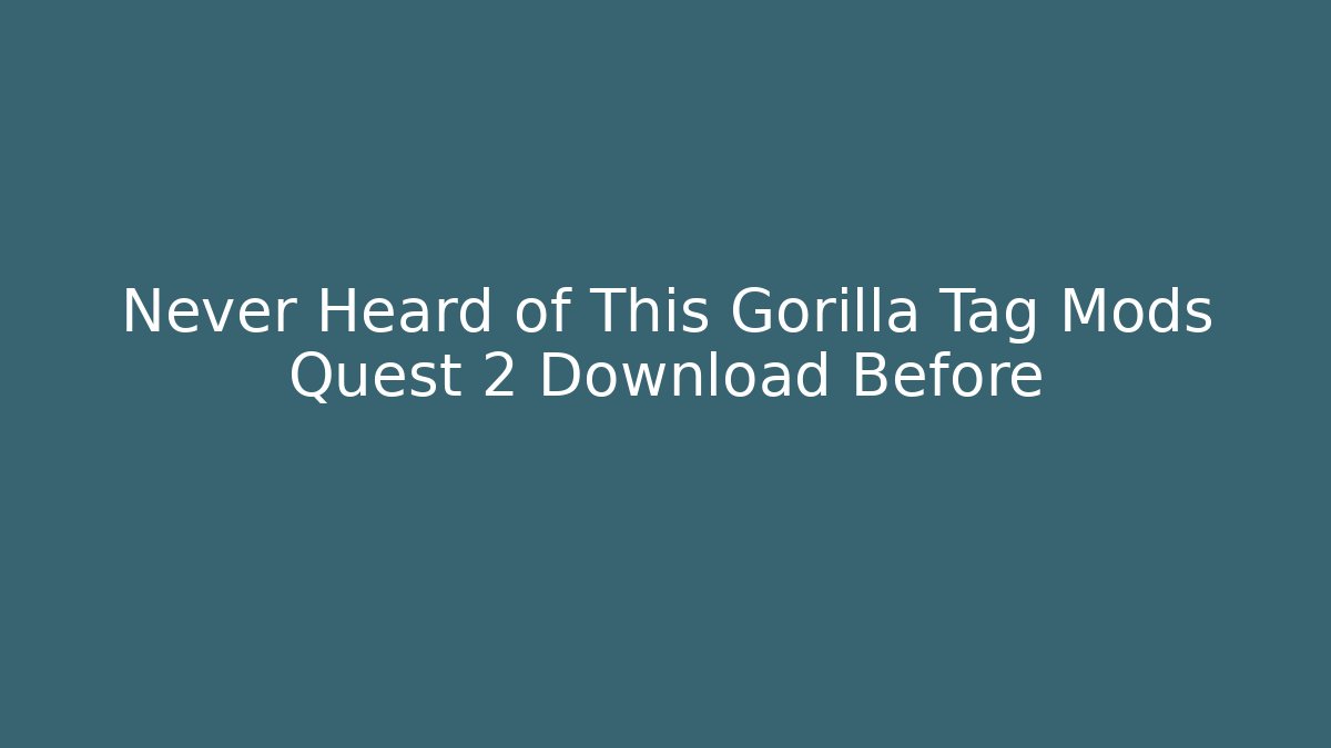 Never Heard of This Gorilla Tag Mods Quest 2 Download Before - Critter Realm