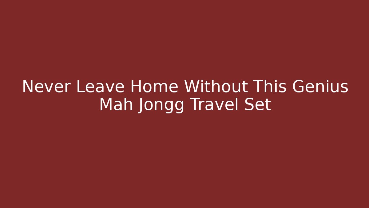 Never Leave Home Without This Genius Mah Jongg Travel Set