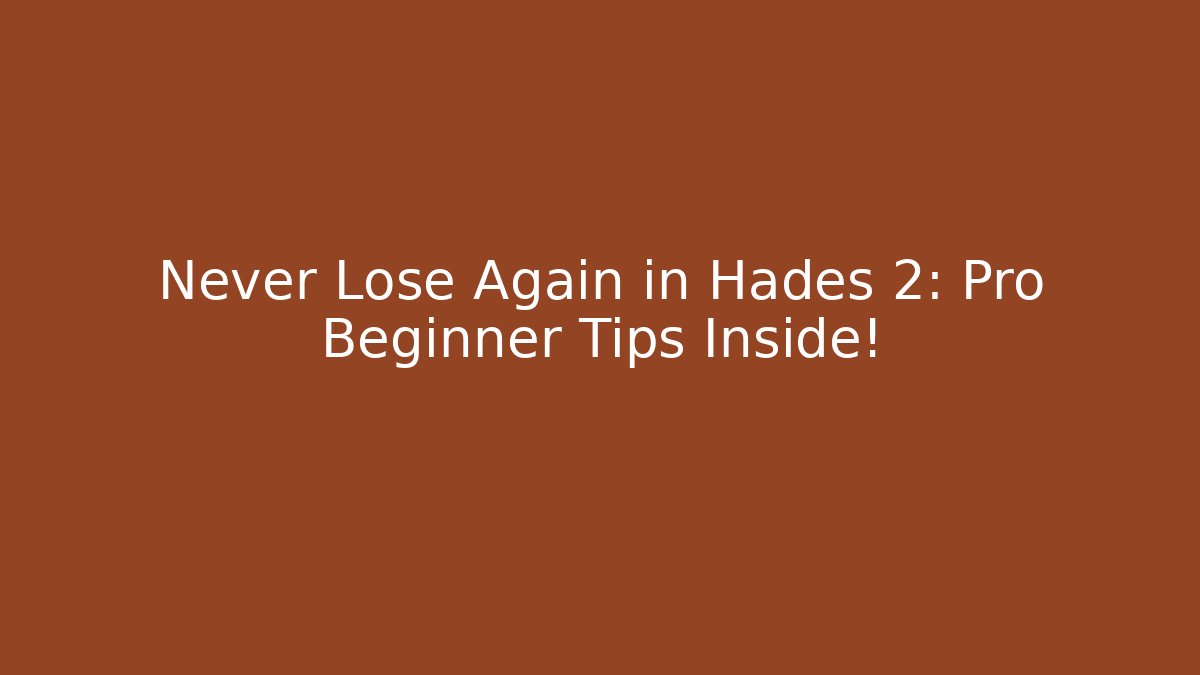 Never Lose Again in Hades 2: Pro Beginner Tips Inside! - Critter Realm