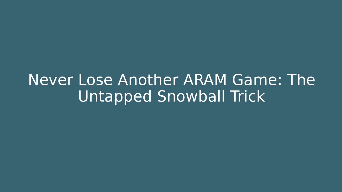 Never Lose Another ARAM Game: The Untapped Snowball Trick