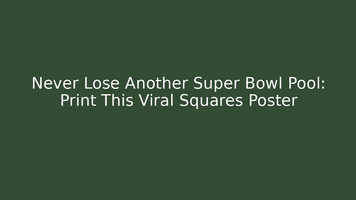 Never Lose Another Super Bowl Pool: Print This Viral Squares Poster
