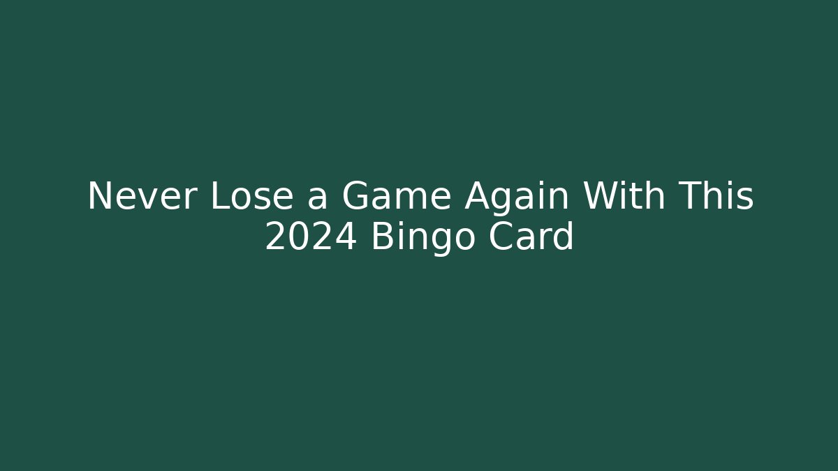 Never Lose a Game Again With This 2024 Bingo Card