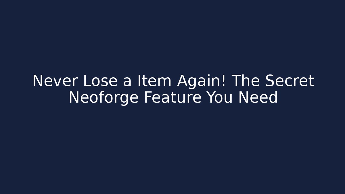 Never Lose a Item Again! The Secret Neoforge Feature You Need