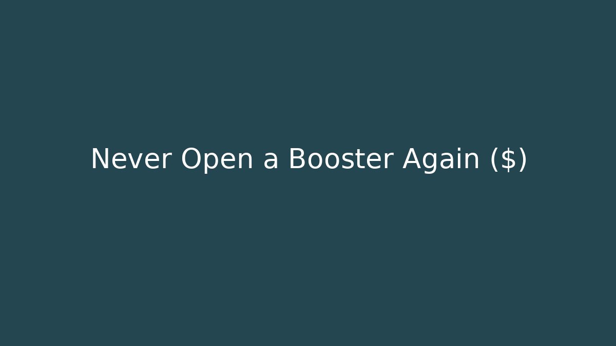 Never Open a Booster Again ($)