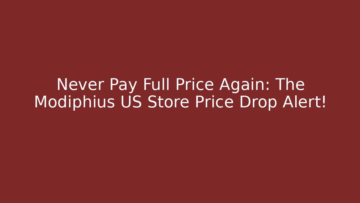 Never Pay Full Price Again: The Modiphius US Store Price Drop Alert!