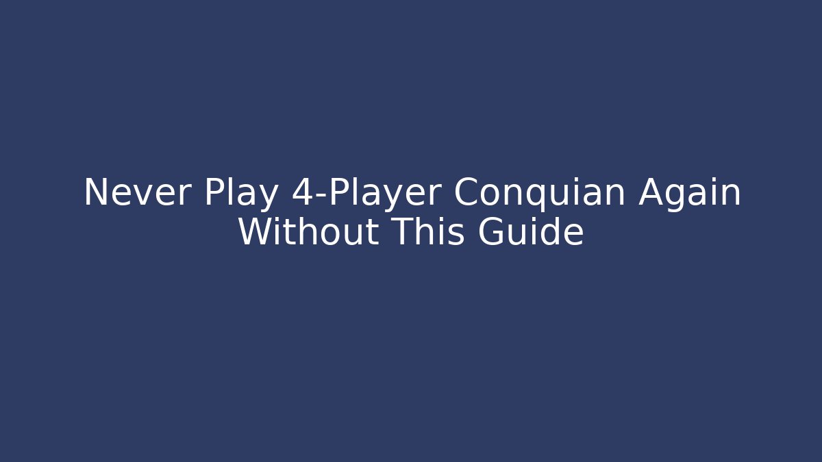 Never Play 4-Player Conquian Again Without This Guide