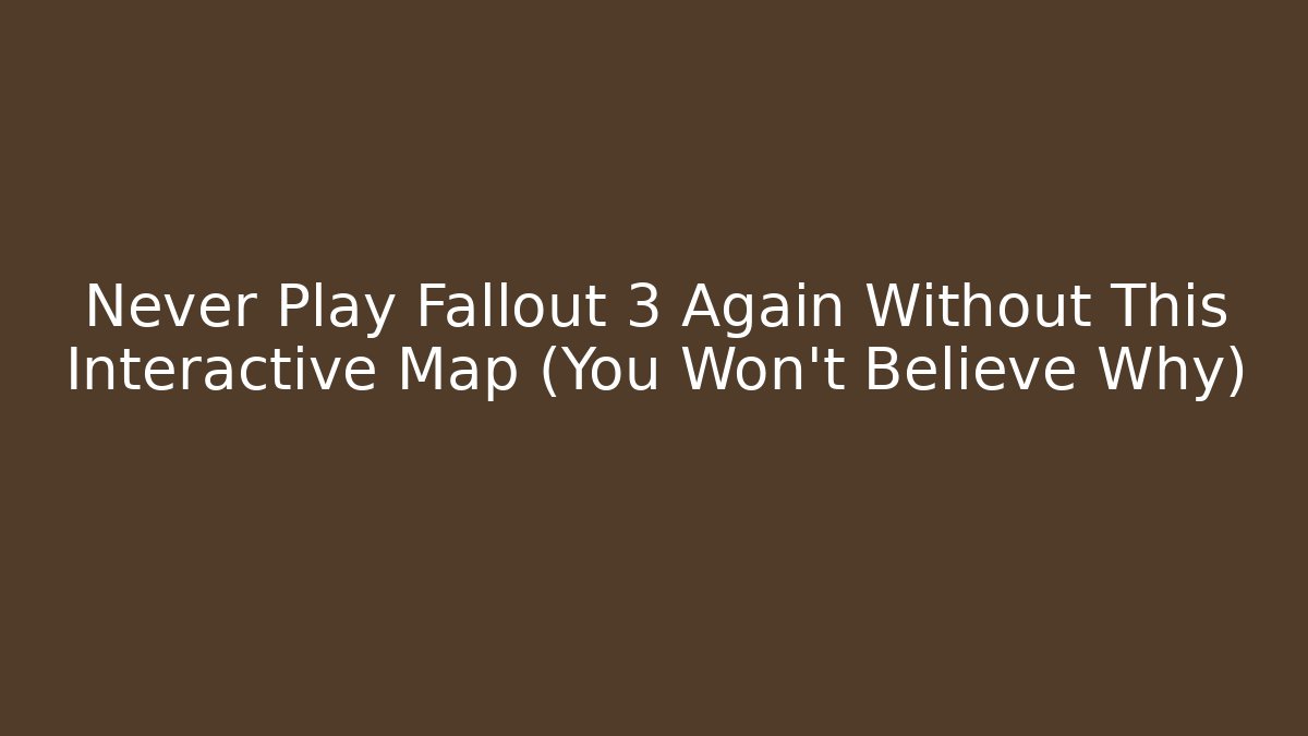 Never Play Fallout 3 Again Without This Interactive Map (You Won't Believe Why) - Critter Realm