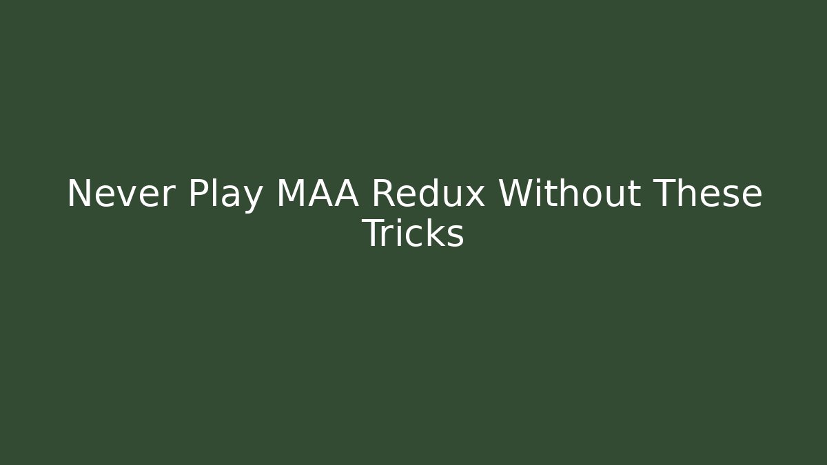 Never Play MAA Redux Without These Tricks - Critter Realm