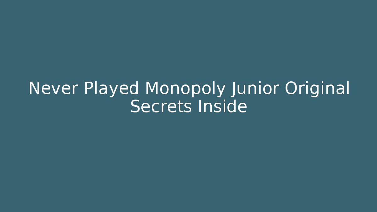 Never Played Monopoly Junior Original Secrets Inside