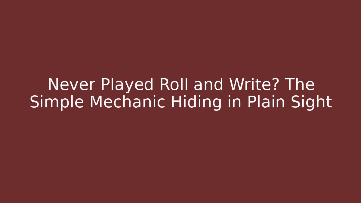 Never Played Roll and Write? The Simple Mechanic Hiding in Plain Sight