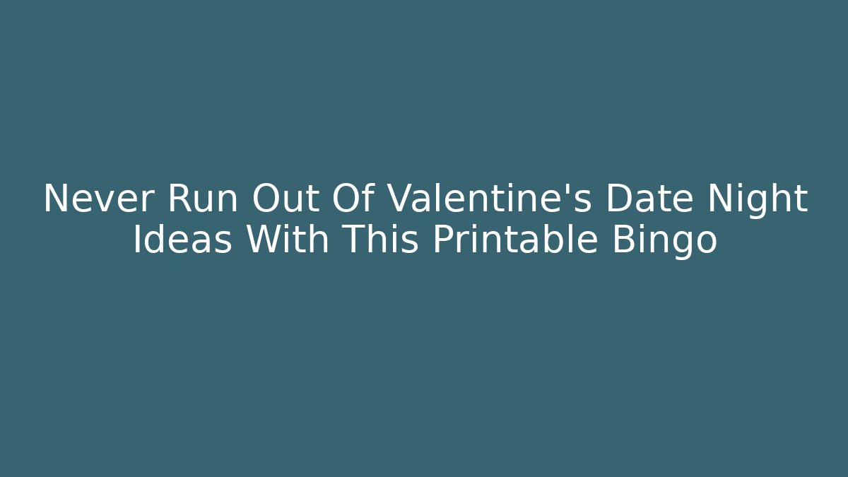 Never Run Out Of Valentine's Date Night Ideas With This Printable Bingo