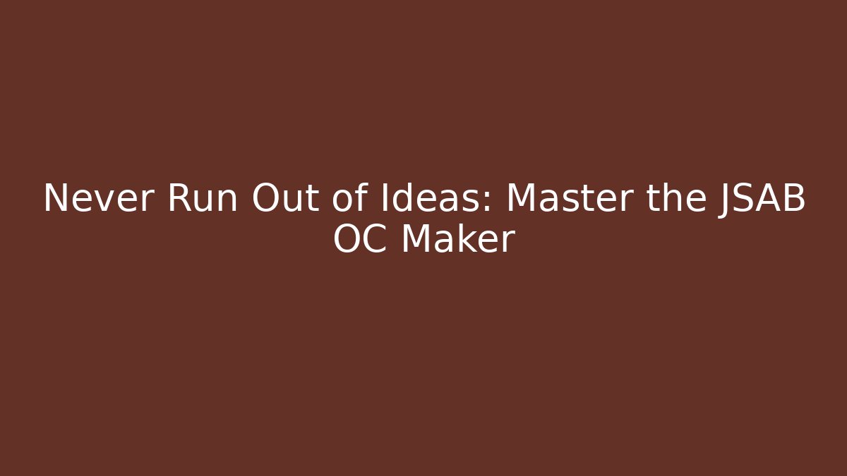 Never Run Out of Ideas: Master the JSAB OC Maker - Critter Realm