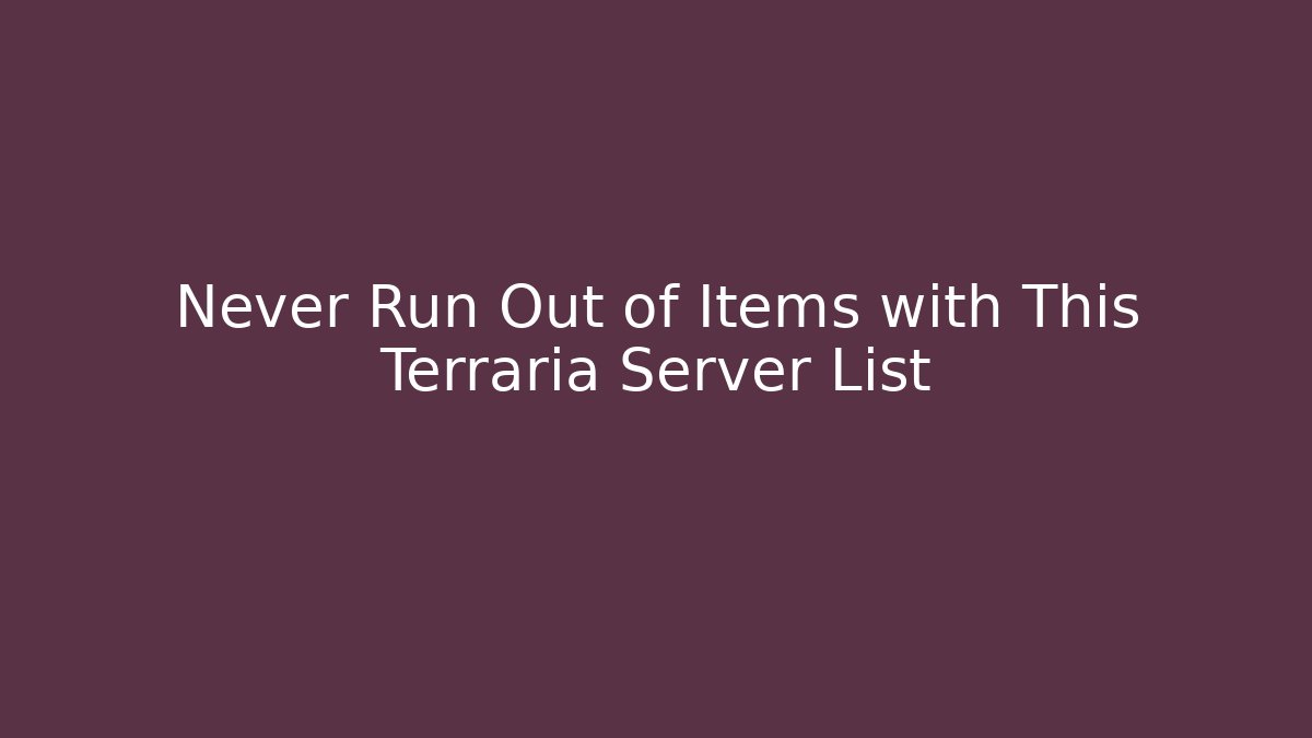 Never Run Out of Items with This Terraria Server List