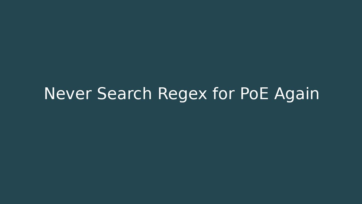 Never Search Regex for PoE Again