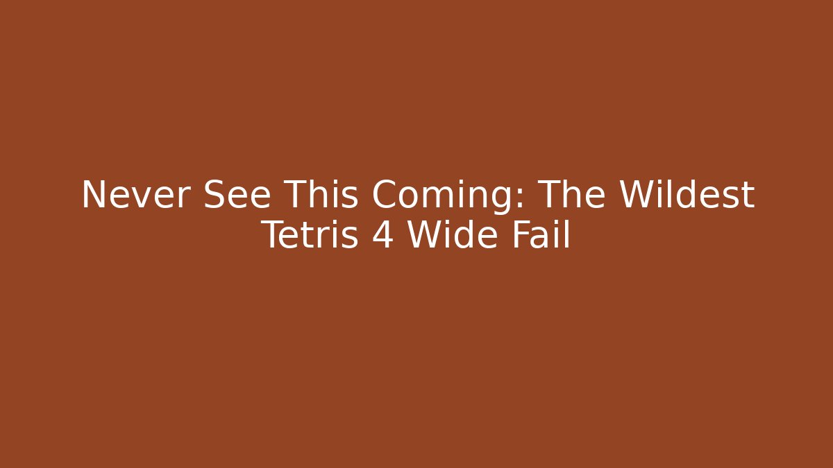 Never See This Coming: The Wildest Tetris 4 Wide Fail