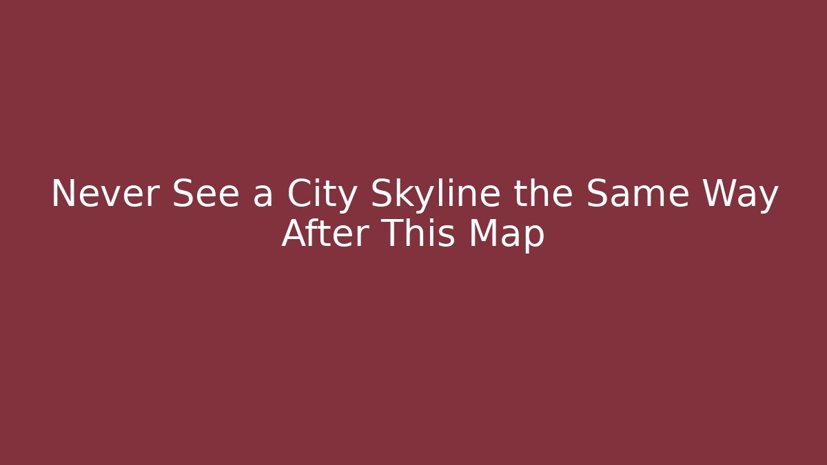 Never See a City Skyline the Same Way After This Map