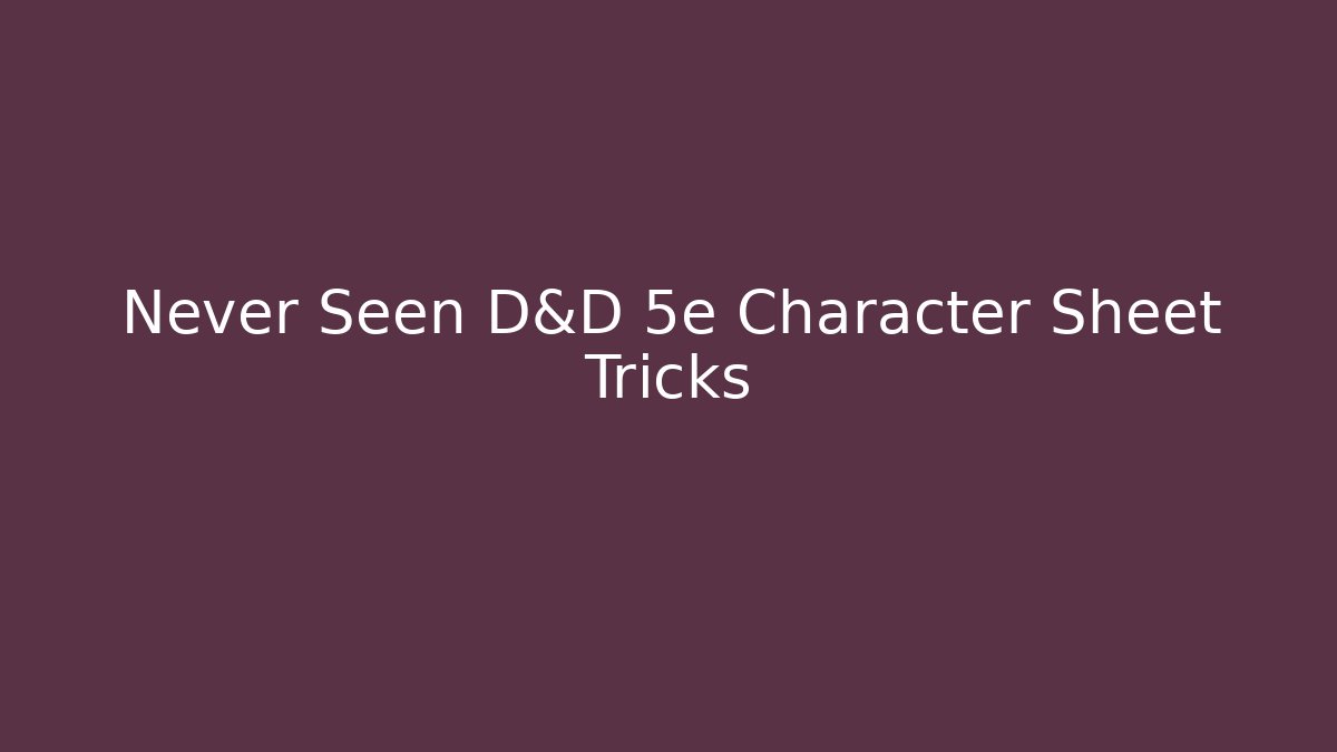Never Seen D&D 5e Character Sheet Tricks - Critter Realm