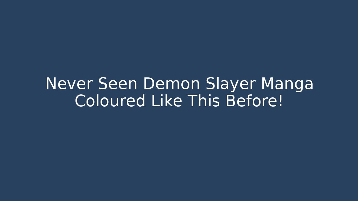 Never Seen Demon Slayer Manga Coloured Like This Before!