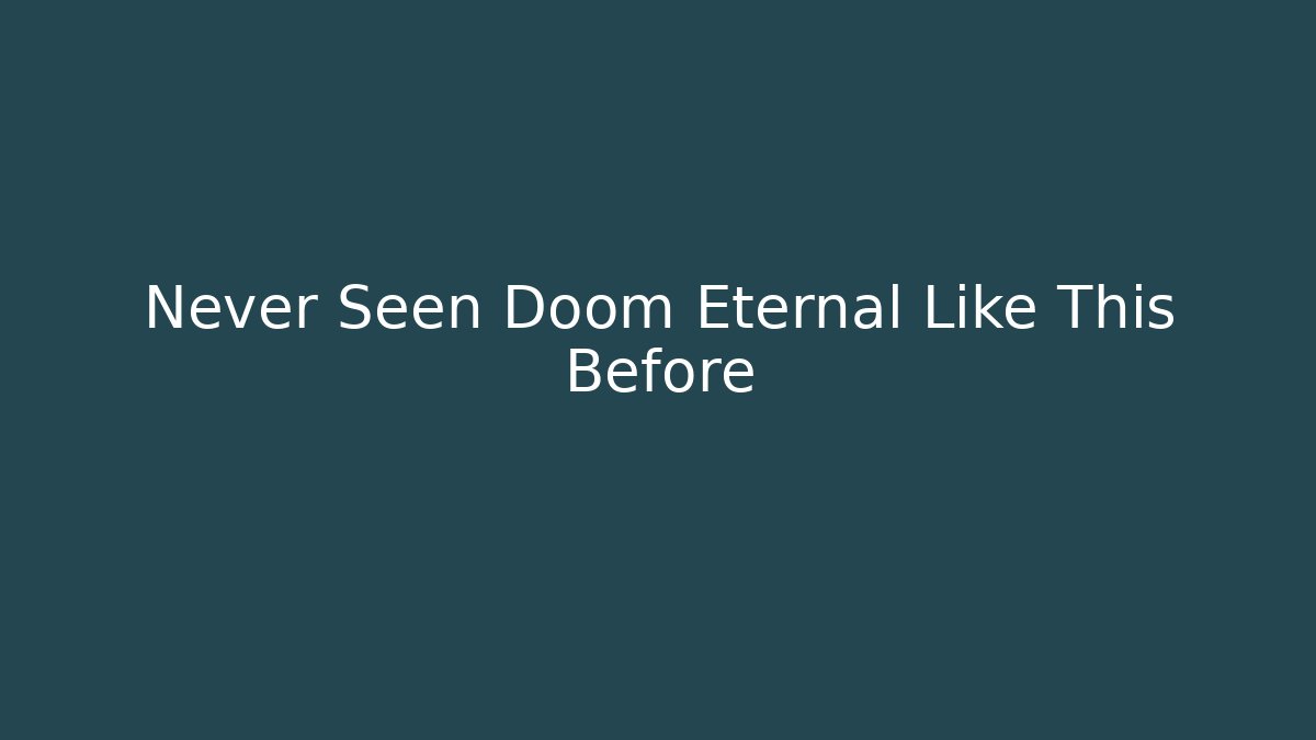 Never Seen Doom Eternal Like This Before - Critter Realm