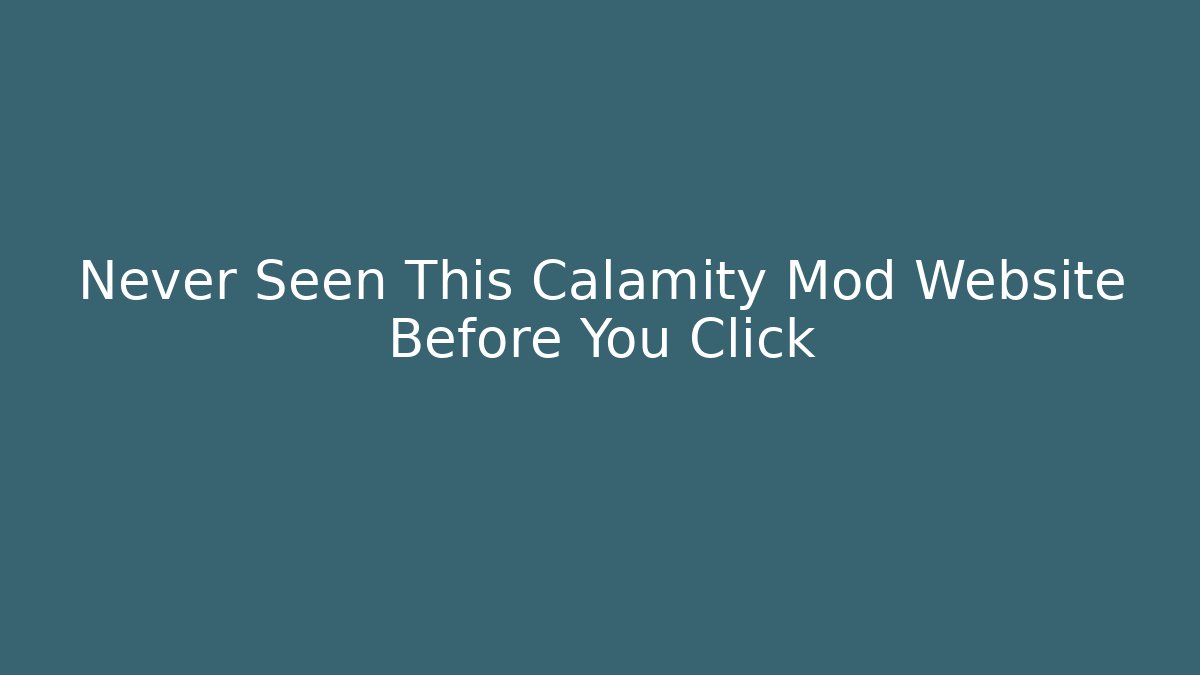 Never Seen This Calamity Mod Website Before You Click