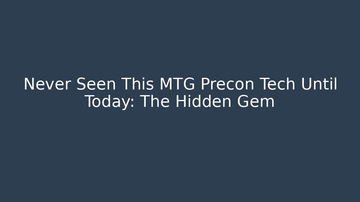 Never Seen This MTG Precon Tech Until Today: The Hidden Gem