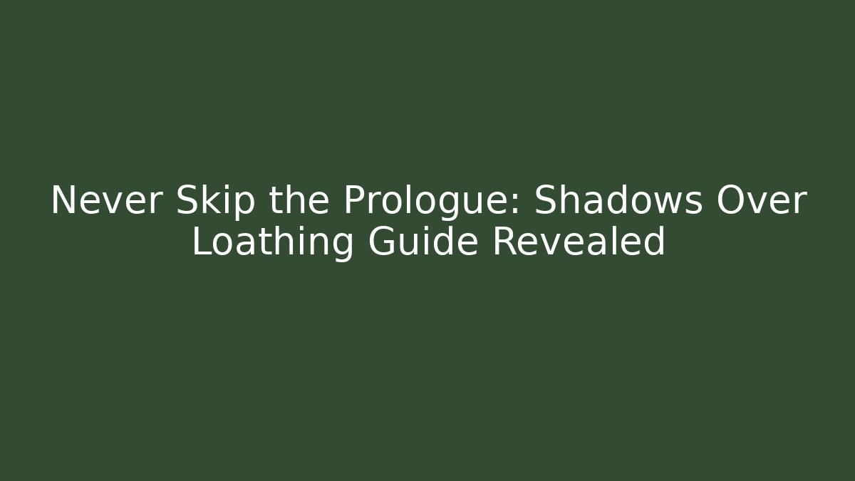 Never Skip the Prologue: Shadows Over Loathing Guide Revealed