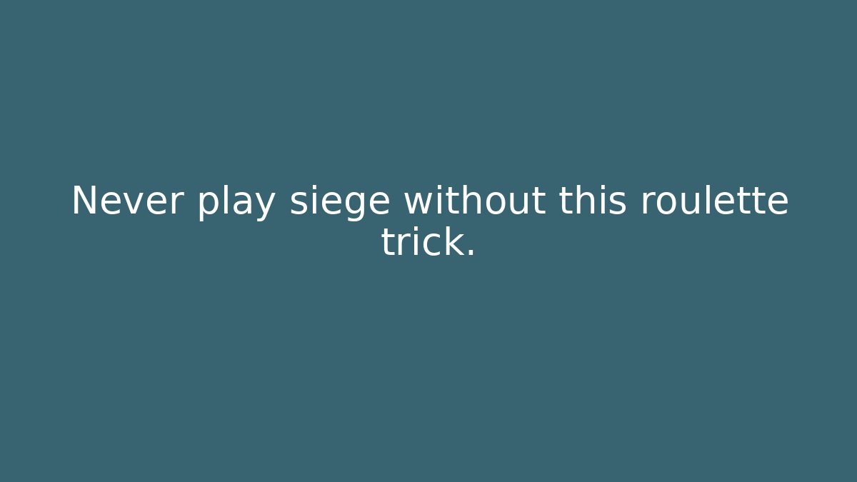 Never play siege without this roulette trick.