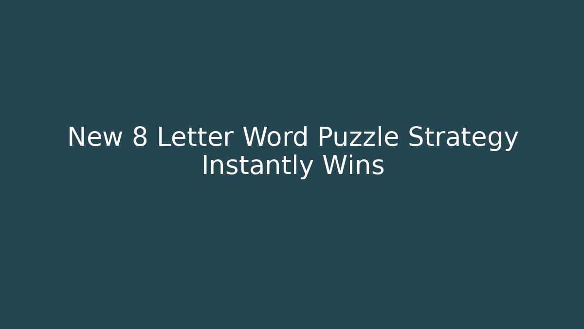 New 8 Letter Word Puzzle Strategy Instantly Wins