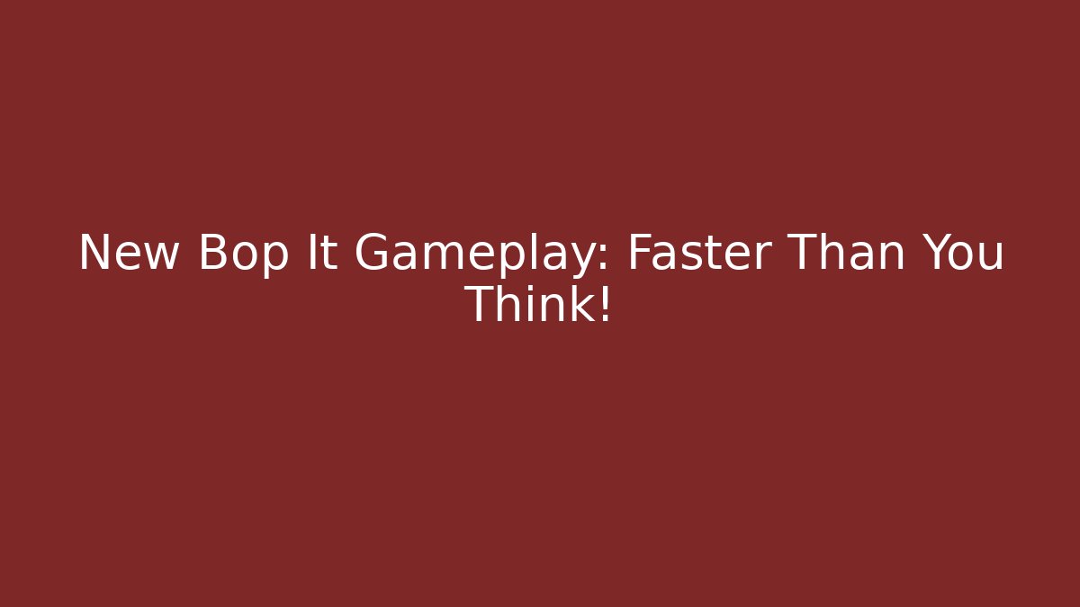 New Bop It Gameplay: Faster Than You Think!
