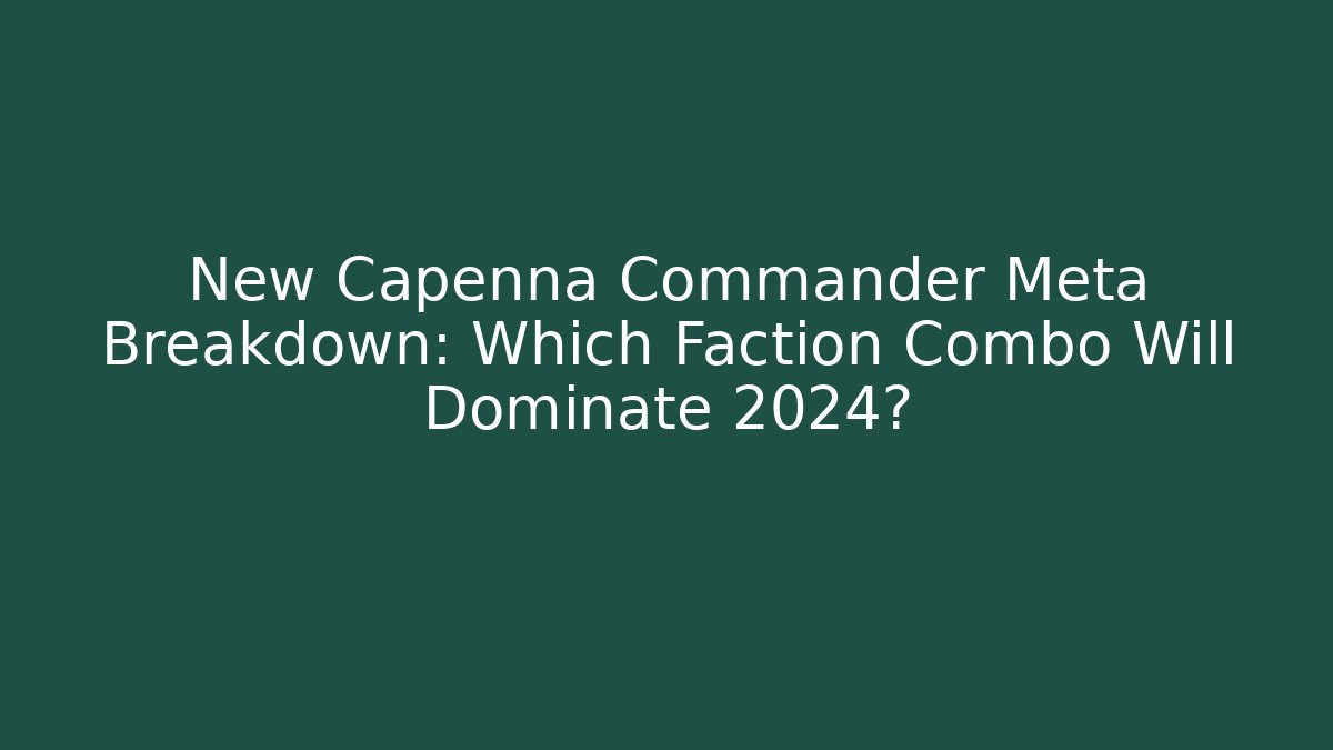 New Capenna Commander Meta Breakdown: Which Faction Combo Will Dominate 2024? - Critter Realm