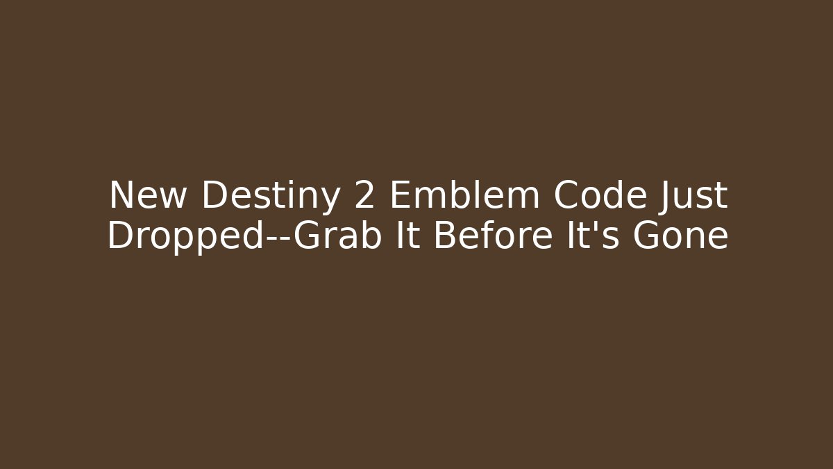 New Destiny 2 Emblem Code Just Dropped—Grab It Before It’s Gone