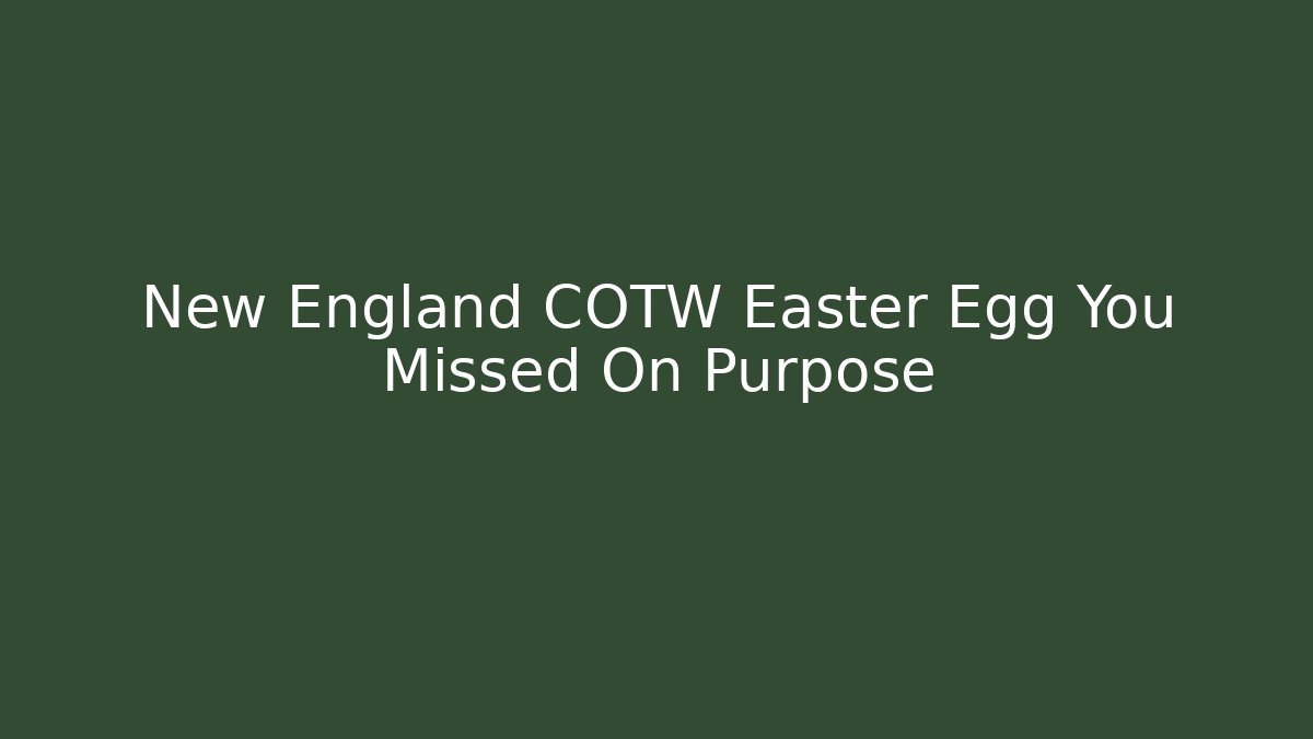 New England COTW Easter Egg You Missed On Purpose - Critter Realm