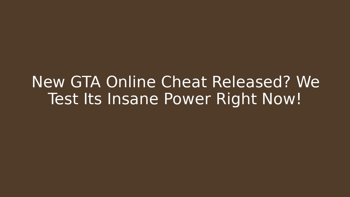 New GTA Online Cheat Released? We Test Its Insane Power Right Now!