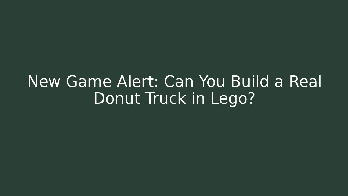 New Game Alert: Can You Build a Real Donut Truck in Lego?