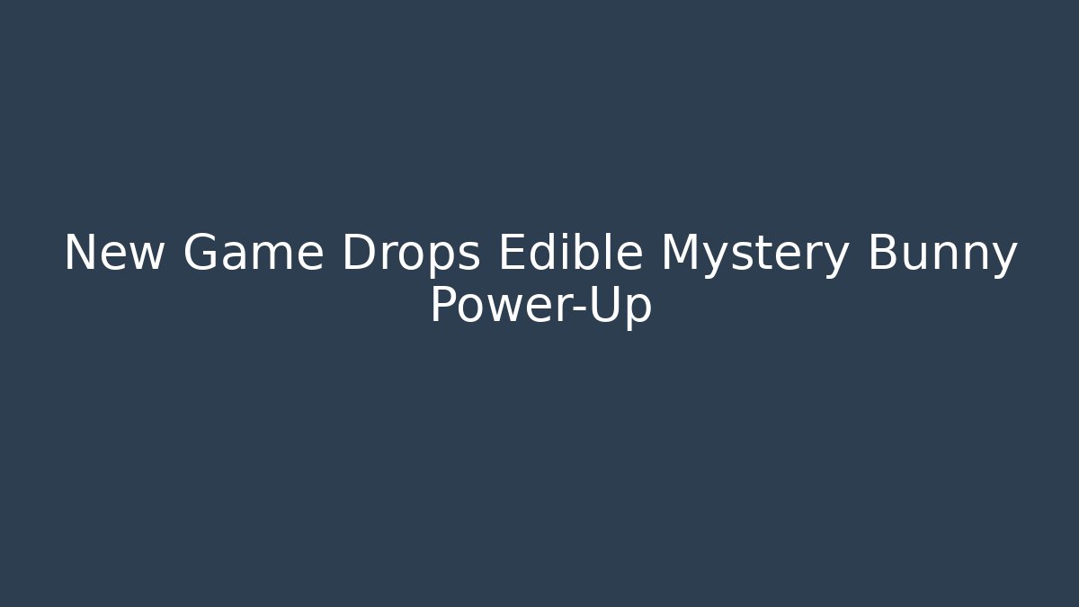 New Game Drops Edible Mystery Bunny Power-Up