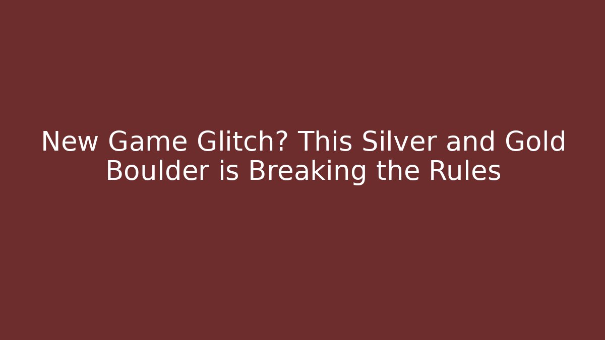 New Game Glitch? This Silver and Gold Boulder is Breaking the Rules