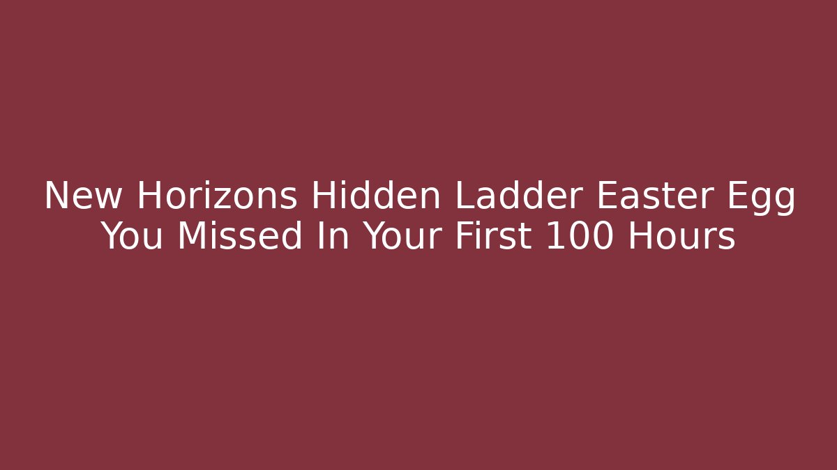 New Horizons Hidden Ladder Easter Egg You Missed In Your First 100 Hours