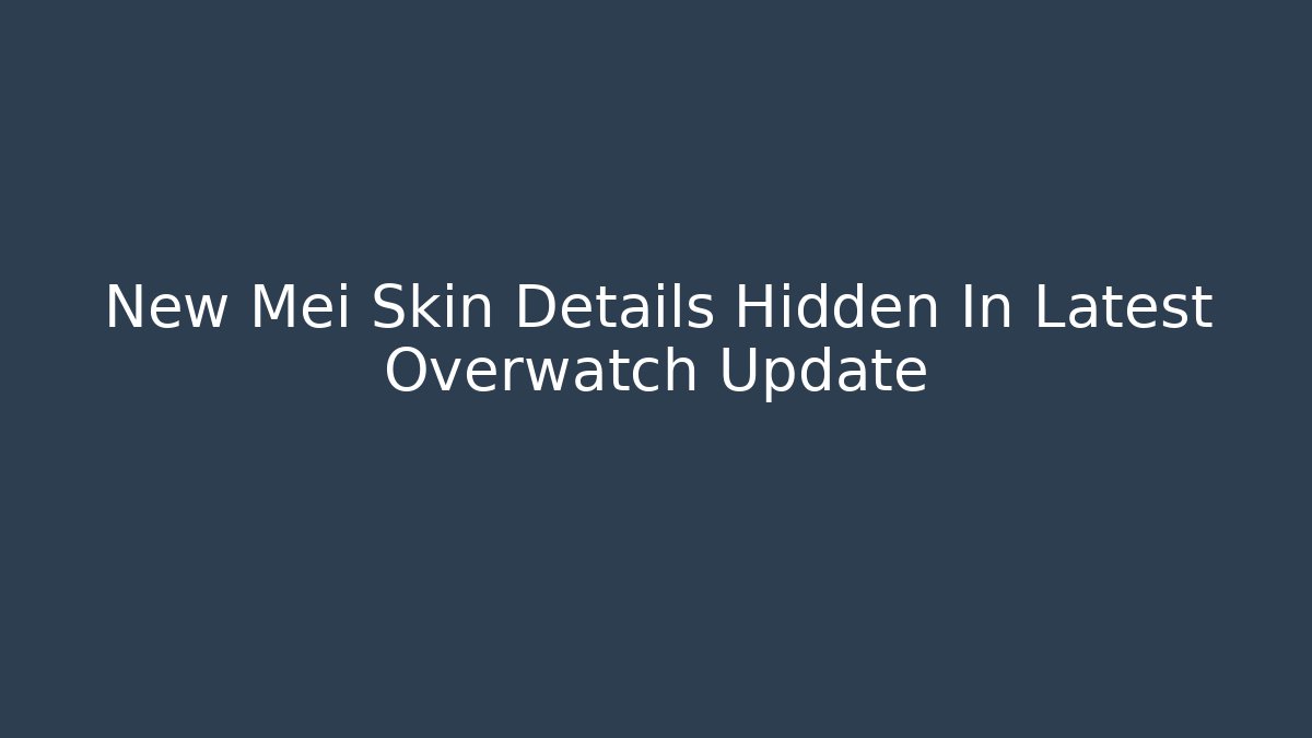 New Mei Skin Details Hidden In Latest Overwatch Update