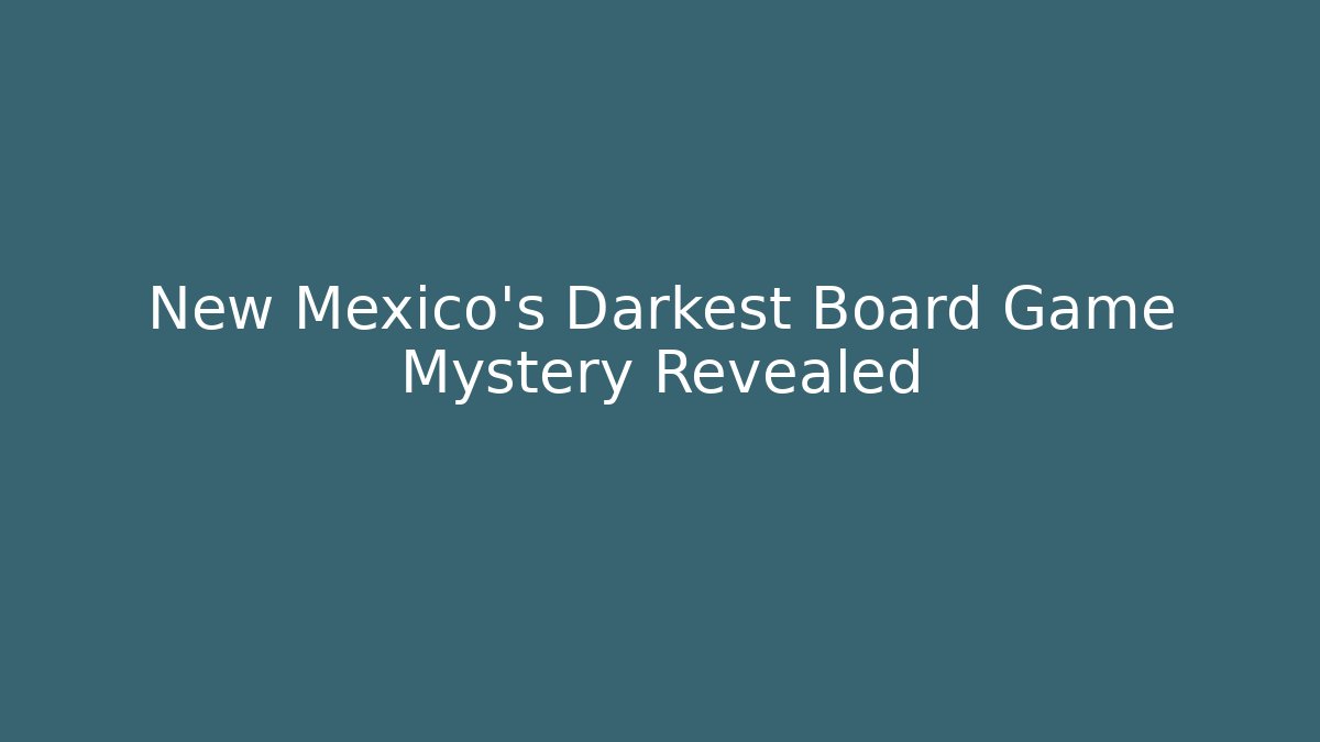 New Mexico's Darkest Board Game Mystery Revealed - Critter Realm