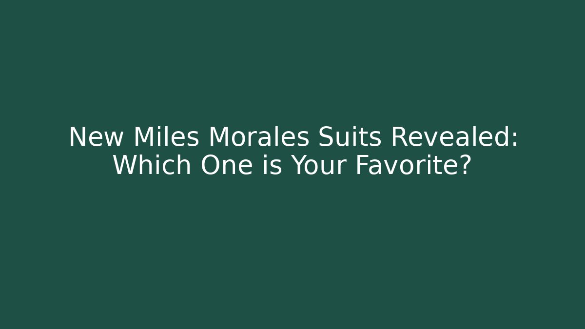 New Miles Morales Suits Revealed: Which One is Your Favorite?