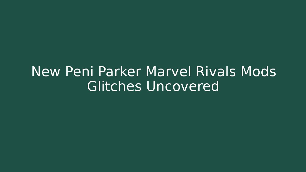 New Peni Parker Marvel Rivals Mods Glitches Uncovered