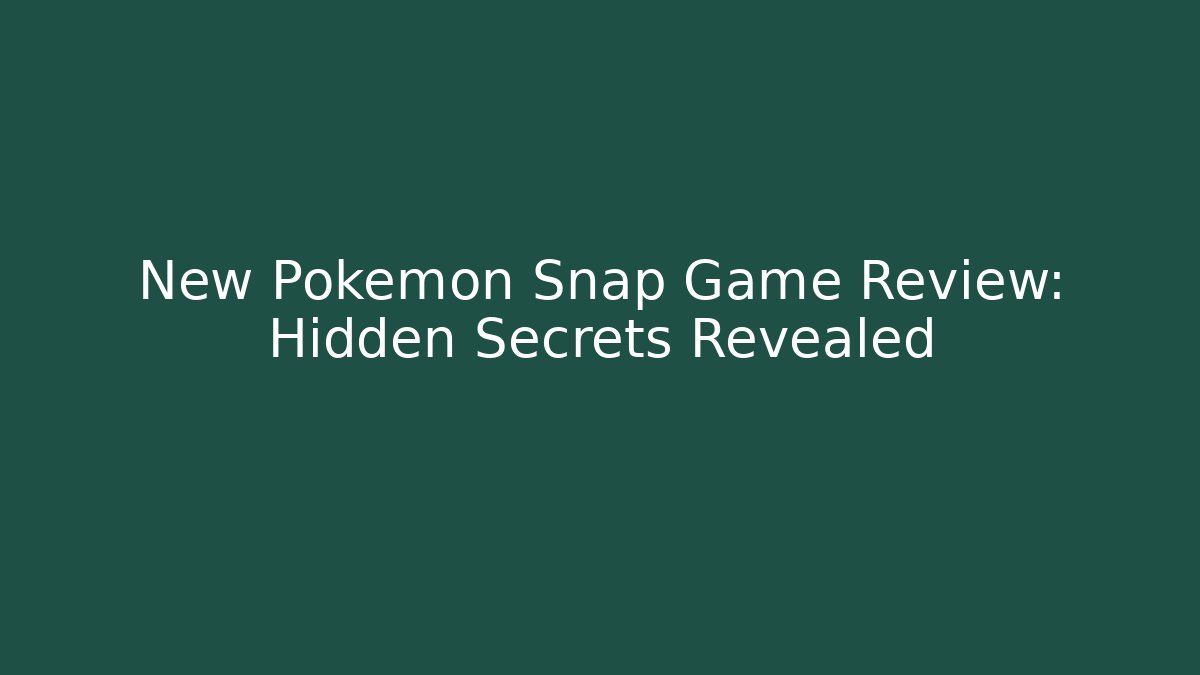 New Pokémon Snap Game Review: Hidden Secrets Revealed - Critter Realm