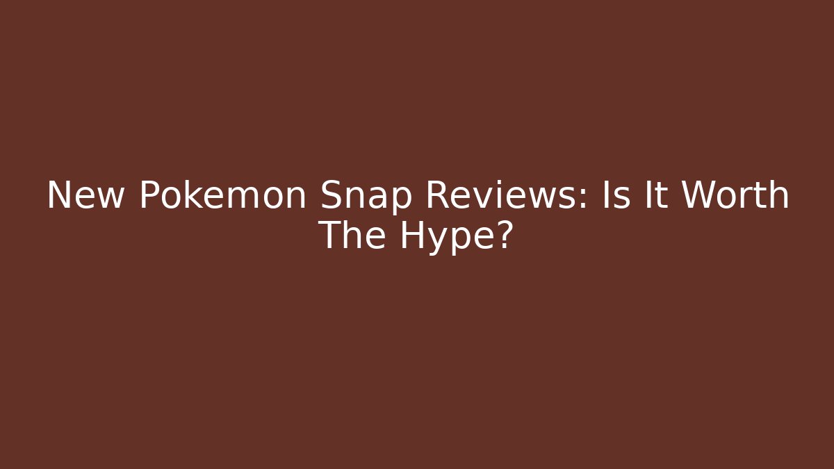 New Pokémon Snap Reviews: Is It Worth The Hype? - Critter Realm