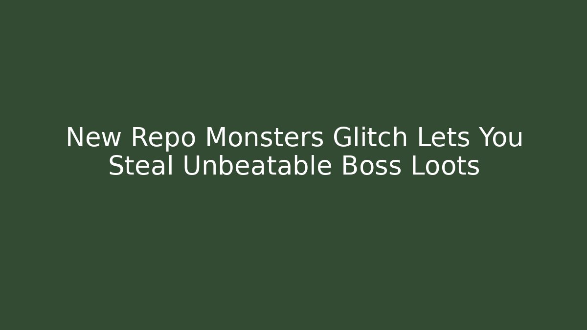 New Repo Monsters Glitch Lets You Steal Unbeatable Boss Loots