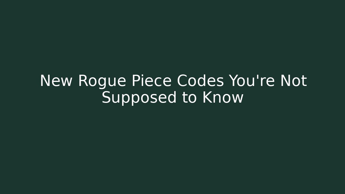 New Rogue Piece Codes You're Not Supposed to Know