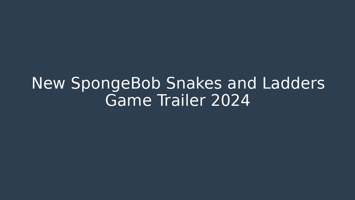 New SpongeBob Snakes and Ladders Game Trailer 2024